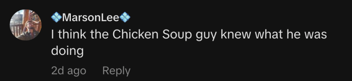 “I think the Chicken Soup guy knew what he was doing.”