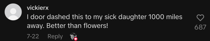 “I door dashed this to my sick daughter 1000 miles away. Better than flowers!”