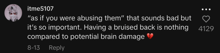 “‘As if you were abusing them’ that sounds bad but it’s so important. Having a bruised back is nothing compared to potential brain damage 💔.”