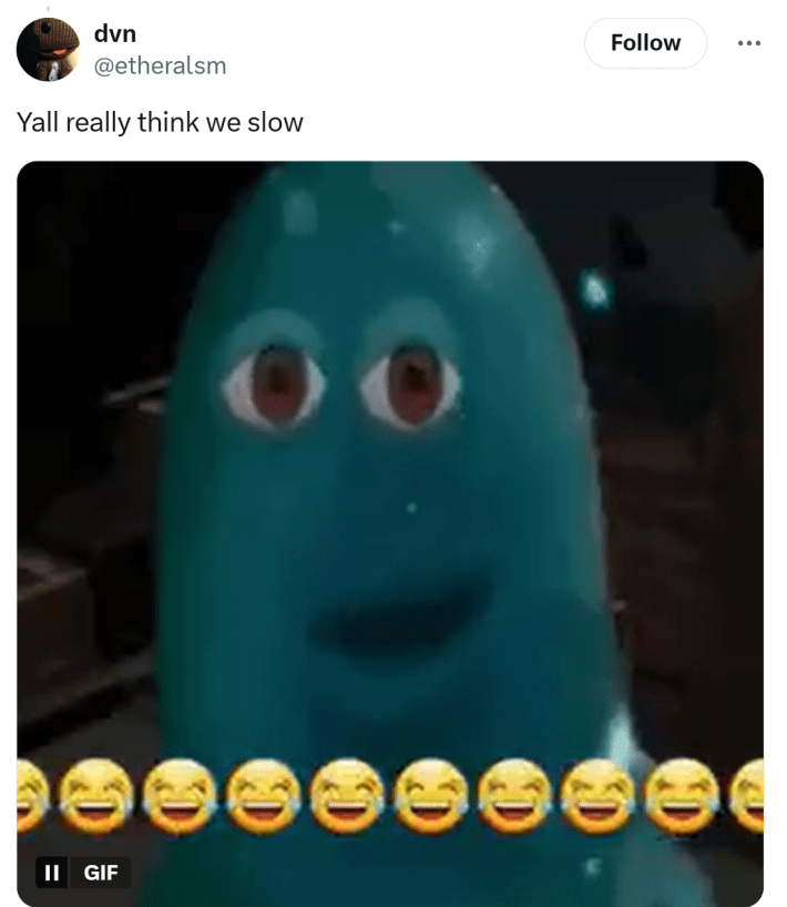 Tweet that reads, "Yall really think we slow" with an unimpressed looking jelly creature.