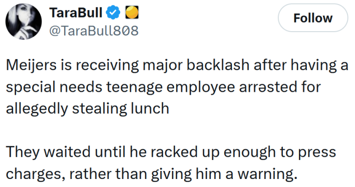 Tweet reading "Meijers is receiving major backlash after having a special needs teenage employee arrəsted for allegedly stealing lunch They waited until he racked up enough to press charges, rather than giving him a warning."