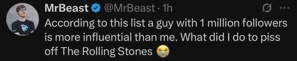 Tweet from MrBeast that reads, "According to this list a guy with 1 million followers is more influential than me. What did I do to piss off The Rolling Stones?"