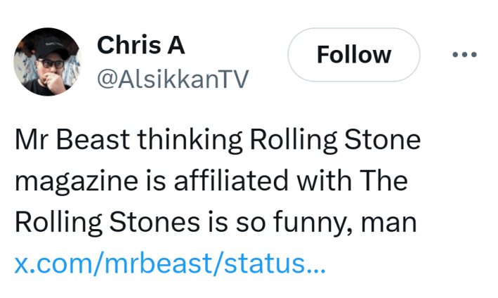 Tweet that reads, "Mr Beast thinking Rolling Stone magazine is affiliated with The Rolling Stones is so funny, man"