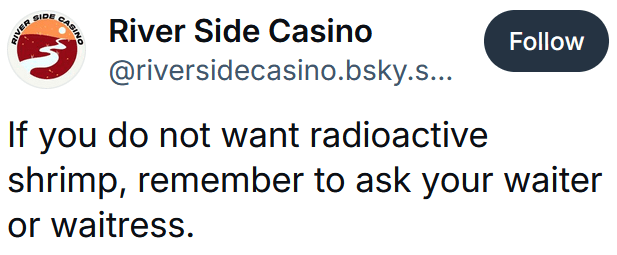 Bluesky post reading "If you do not want radioactive shrimp, remember to ask your waiter or waitress."