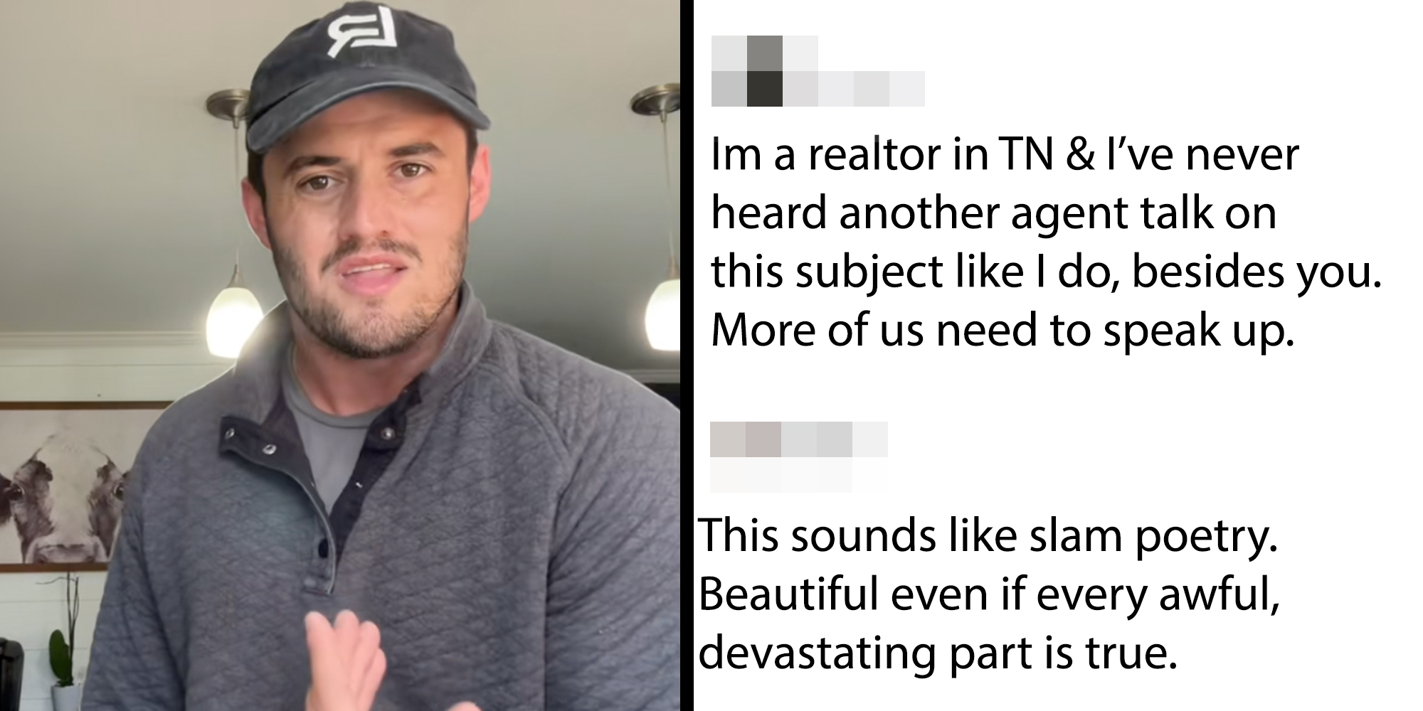 Left: Realtor ranting about housing affordability. Right: Comment reading "Im a realtor in TN & I’ve never heard another agent talk on this subject like I do, besides you. More of us need to speak up." Above comment reading, "This sounds like slam poetry. Beautiful even if every awful, devastating part is true."
