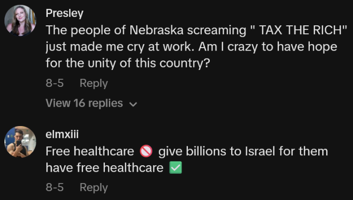 TikTok comments including one reading "The people of Nebraska screaming 'TAX THE RICH' just made me cry at work. Am I crazy to have hope for the unity of this country?"