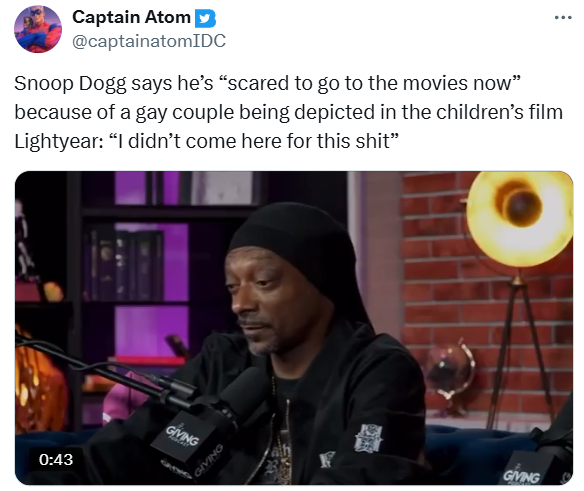 Tweet that reads, "Snoop Dogg says he’s 'scared to go to the movies now' because of a gay couple being depicted in the children’s film Lightyear: 'I didn’t come here for this sh*t'" with a screenshot of a segment of the interview.