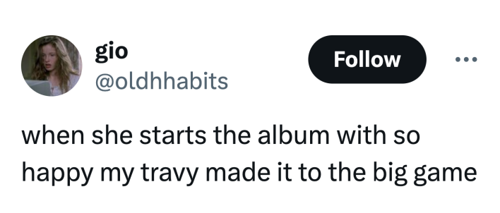 Tweet that reads, "when she starts the album with so happy my travy made it to the big game"