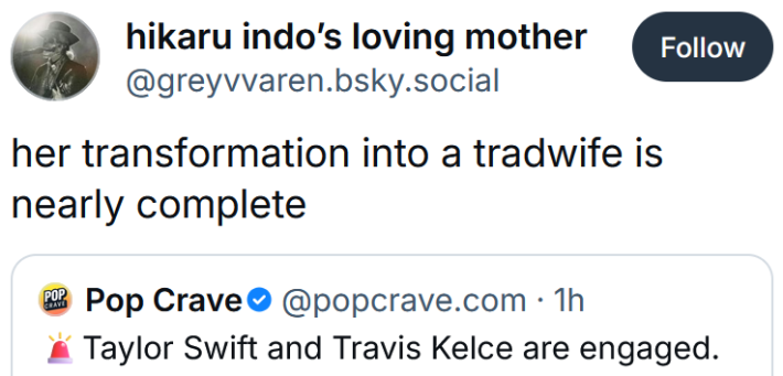 Bluesky post reading "her transformation into a tradwife is nearly complete"