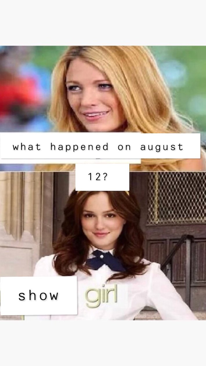 The Life of a Showgirl Gossip Girl meme saying, "What happened on august 12? / showgirl"