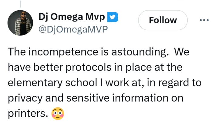 Tweet that reads, "The incompetence is astounding.  We have better protocols in place at the elementary school I work at, in regard to privacy and sensitive information on printers. 😳"