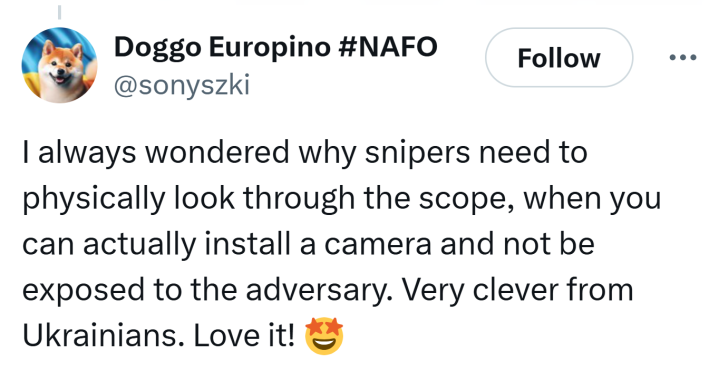 Tweet that reads, "I always wondered why snipers need to physically look through the scope, when you can actually install a camera and not be exposed to the adversary. Very clever from Ukrainians. Love it! 🤩"