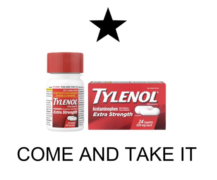 Meme that reads, "Come and take it" with a photo of Tylenol Extra Strength.