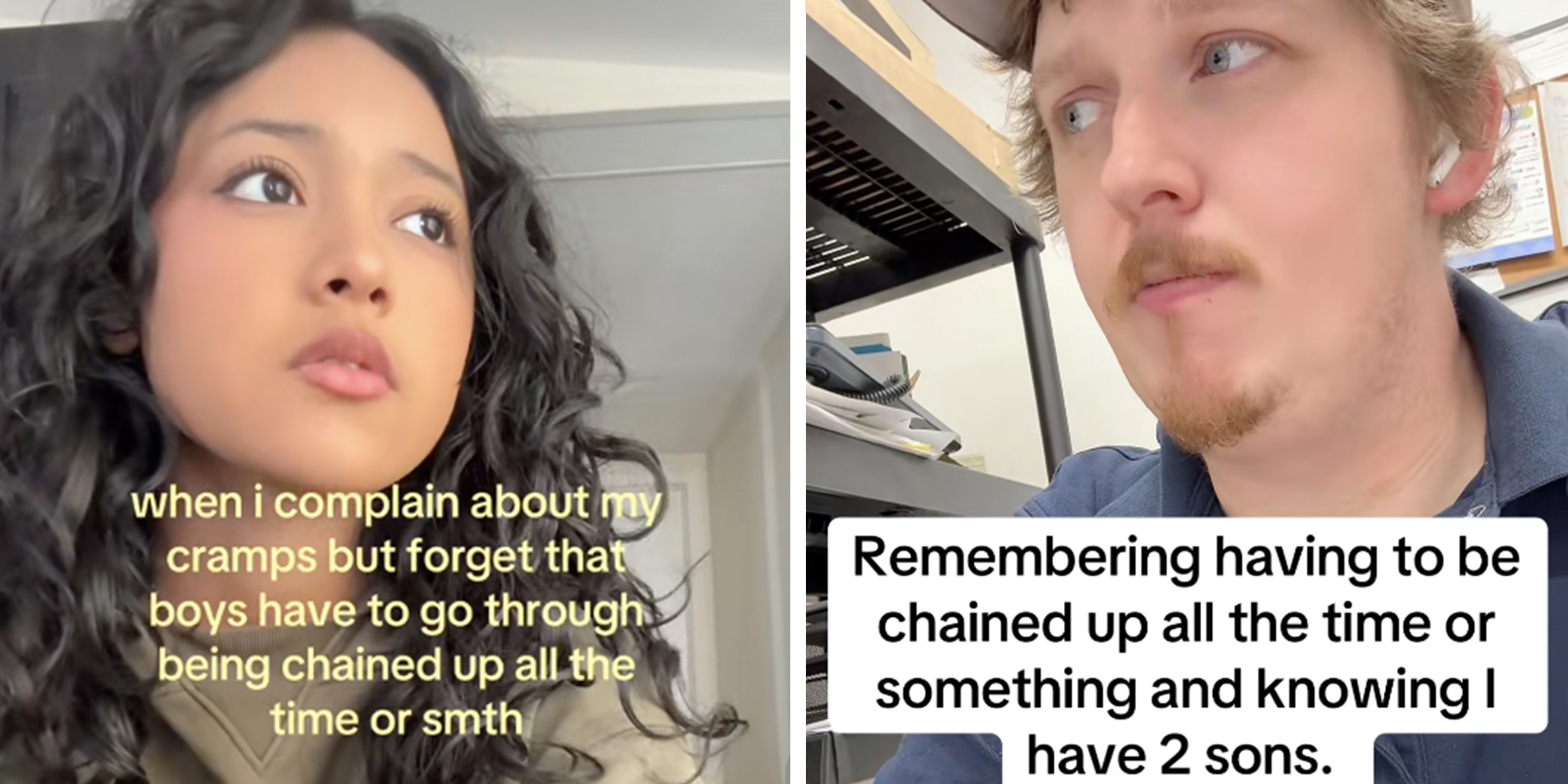 Left: woman looking forlornly under text reading, "when I complain about my cramps but forgot that boys have to go through chained up all the time or something." Right: Man wearing airpods looking into the distance under text reading, "Remember having to be chained up all the time or something and knowing I have 2 sons."