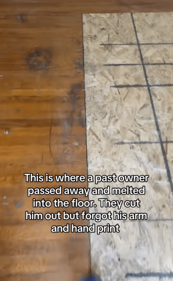 Snyder shared a clip that showed where the previous homeowner died on the floor. The video’s onscreen text read, “This is where a past owner died and melted into the floor. They cut him out but forgot his arm and hand print.”