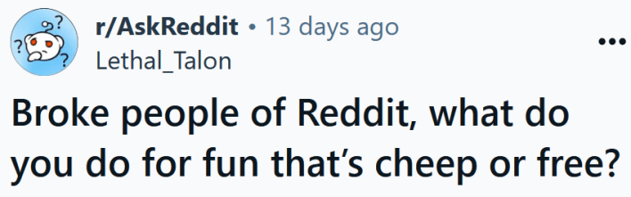 Reddit headline reading "Broke people of Reddit, what do you do for fun that’s cheep or free?"