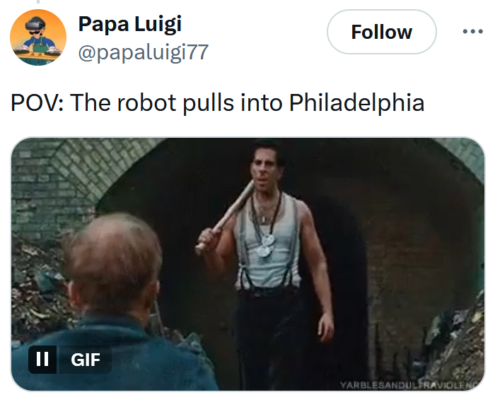 Tweet reading "POV: The robot pulls into Philadelphia" with an Inglourious Basterds gif.