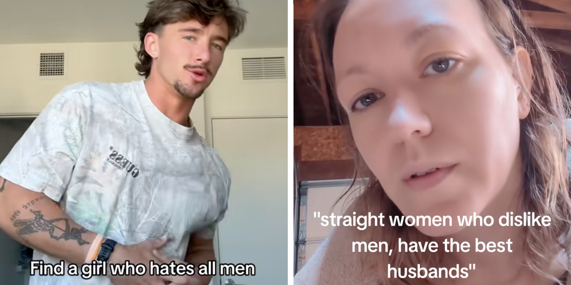 Left: Man looking into camera, caption overlay reads "Find a girl who hates all men." Right: Woman looking into camera, text overlay reads, "Straight women who dislike men, have the best husbands."