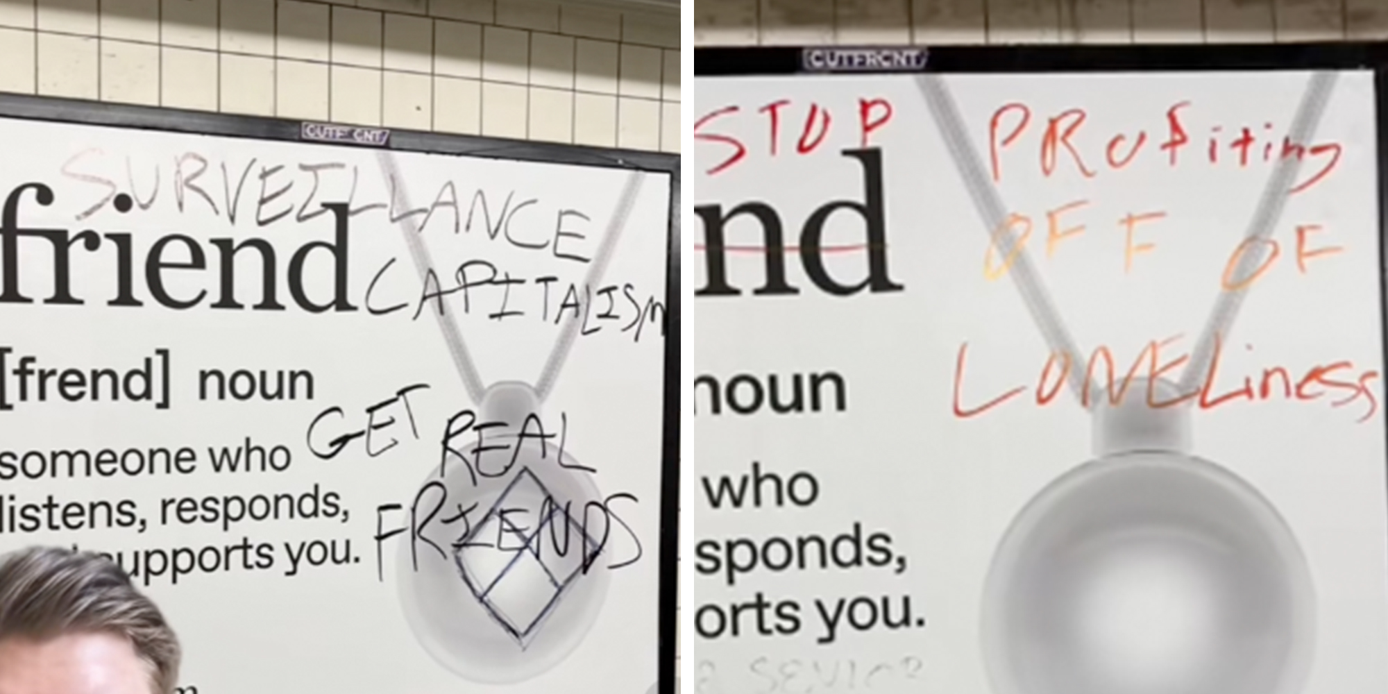 Left: Friend AI ad in NYC subway graffitied with the words "Surveillance capitalism" and "Get real friends." Right: Friend AI ad in NYC subway graffitied with the words "Stop profiting off loneliness."