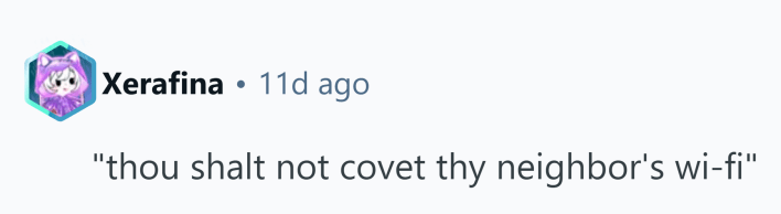 Reddit comment that reads, "thou shalt not covet thy neighbor's wi-fi"