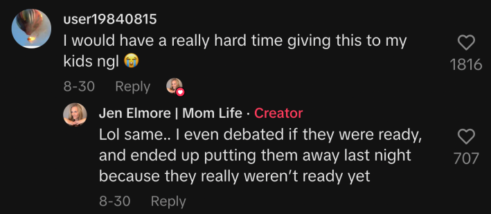 “I would have a really hard time giving this to my kids ngl 😭.”Elmore replied, “I even debated if they were ready, and ended up putting them away last night because they really weren’t ready yet.”