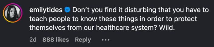 “Don’t you find it disturbing that you have to teach people to know these things in order to protect themselves from our healthcare system? Wild.”