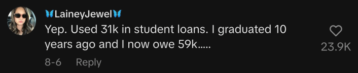 “Yep. Used 31k in student loans. I graduated 10 years ago and I now owe 59k…..”