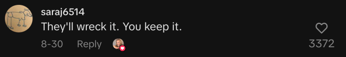 “They'll wreck it. You keep it.”