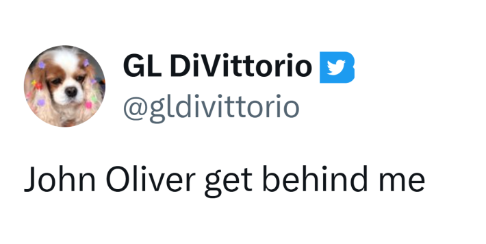 Tweet that reads, "John Oliver get behind me."