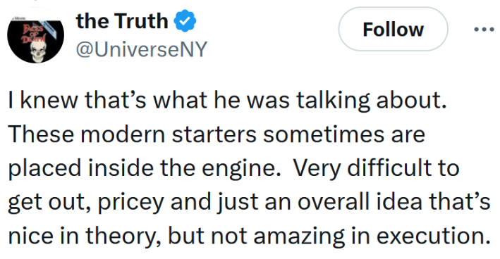 Tweet reading "I knew that’s what he was talking about. These modern starters sometimes are placed inside the engine. Very difficult to get out, pricey and just an overall idea that’s nice in theory, but not amazing in execution."