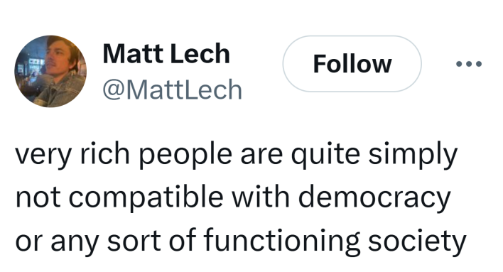 Tweet that reads, "very rich people are quite simply not compatible with democracy or any sort of functioning society"