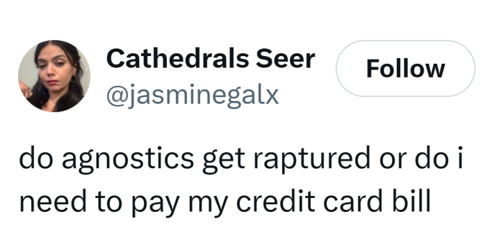 Tweet that reads, "do agnostics get raptured or do i need to pay my credit card bill"