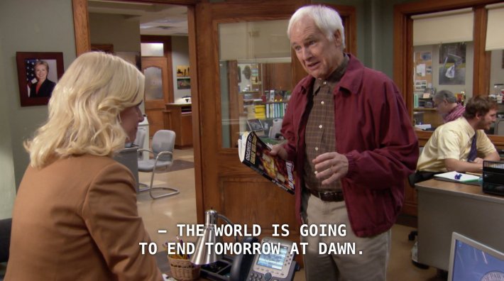 Parks and Rec meme that reads, "The world is going to end tomorrow at dawn."