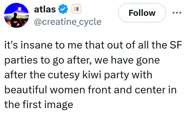 Tweet reading "it's insane to me that out of all the SF parties to go after, we have gone after the cutesy kiwi party with beautiful women front and center in the first image"