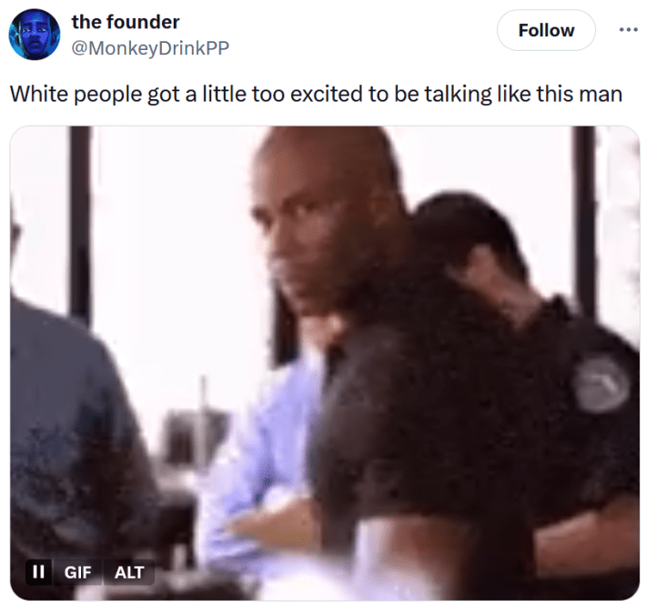 Tweet reading "White people got a little too excited to be talking like this man" with a gif of a Black man looking over his shoulder.