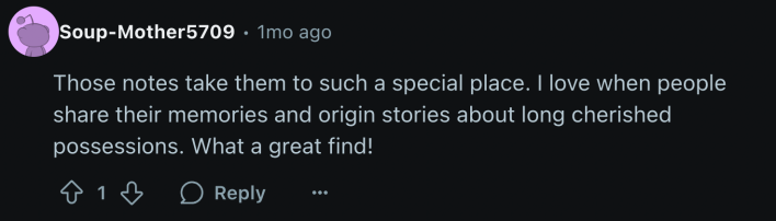 “Those notes take them to such a special place. I love when people share their memories and origin stories about long cherished possessions. What a great find!”