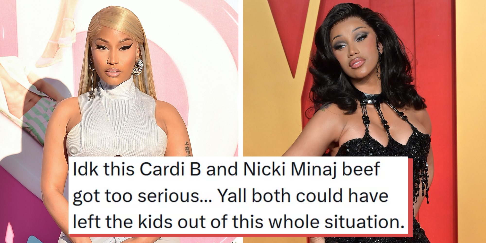 Left: Nicki Minaj arrives for ‘Barbie’ World Premiere on July 09, 2023 in Los Angeles, CA. Right: Cardi B in a black gown at the 30th Vanity Fair Oscar Party in 2024. Text overlay reads, "Idk this Cardi B and Nicki Minaj beef got too serious… Yall both could have left the kids out of this whole situation."
