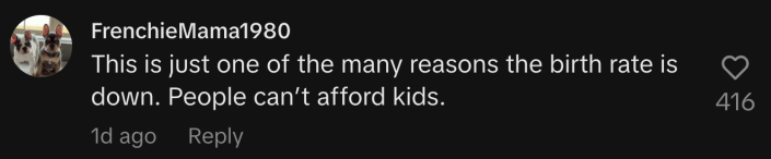 “This is just one of the many reasons the birth rate is down. People can’t afford kids.”