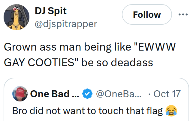 Tweet reading "Grown ass man being like "EWWW GAY COOTIES" be so deadass"