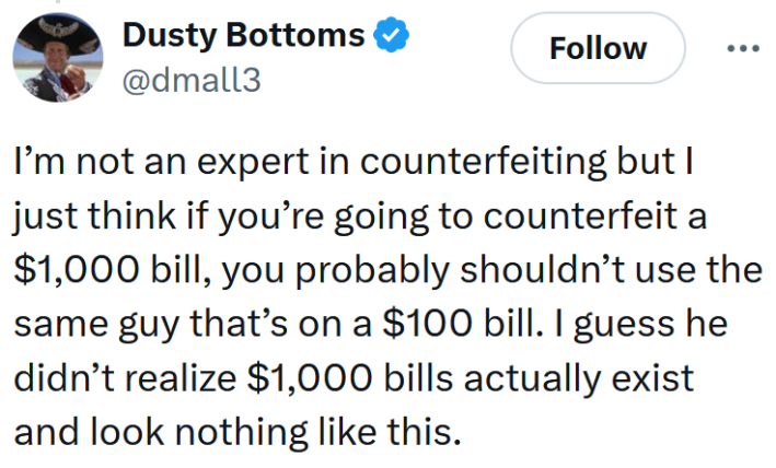 Tweet reading "I’m not an expert in counterfeiting but I just think if you’re going to counterfeit a $1,000 bill, you probably shouldn’t use the same guy that’s on a $100 bill. I guess he didn’t realize $1,000 bills actually exist and look nothing like this."