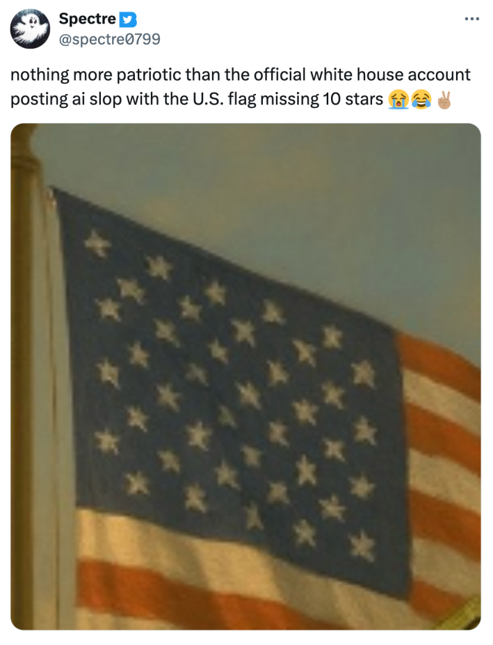 Tweet that reads, "nothing more patriotic than the official white house account posting ai slop with the U.S. flag missing 10 stars 😭😂✌🏽"