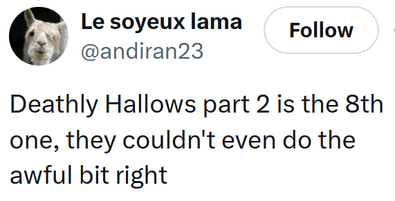 Tweet reading "Deathly Hallows part 2 is the 8th one, they couldn't even do the awful bit right"