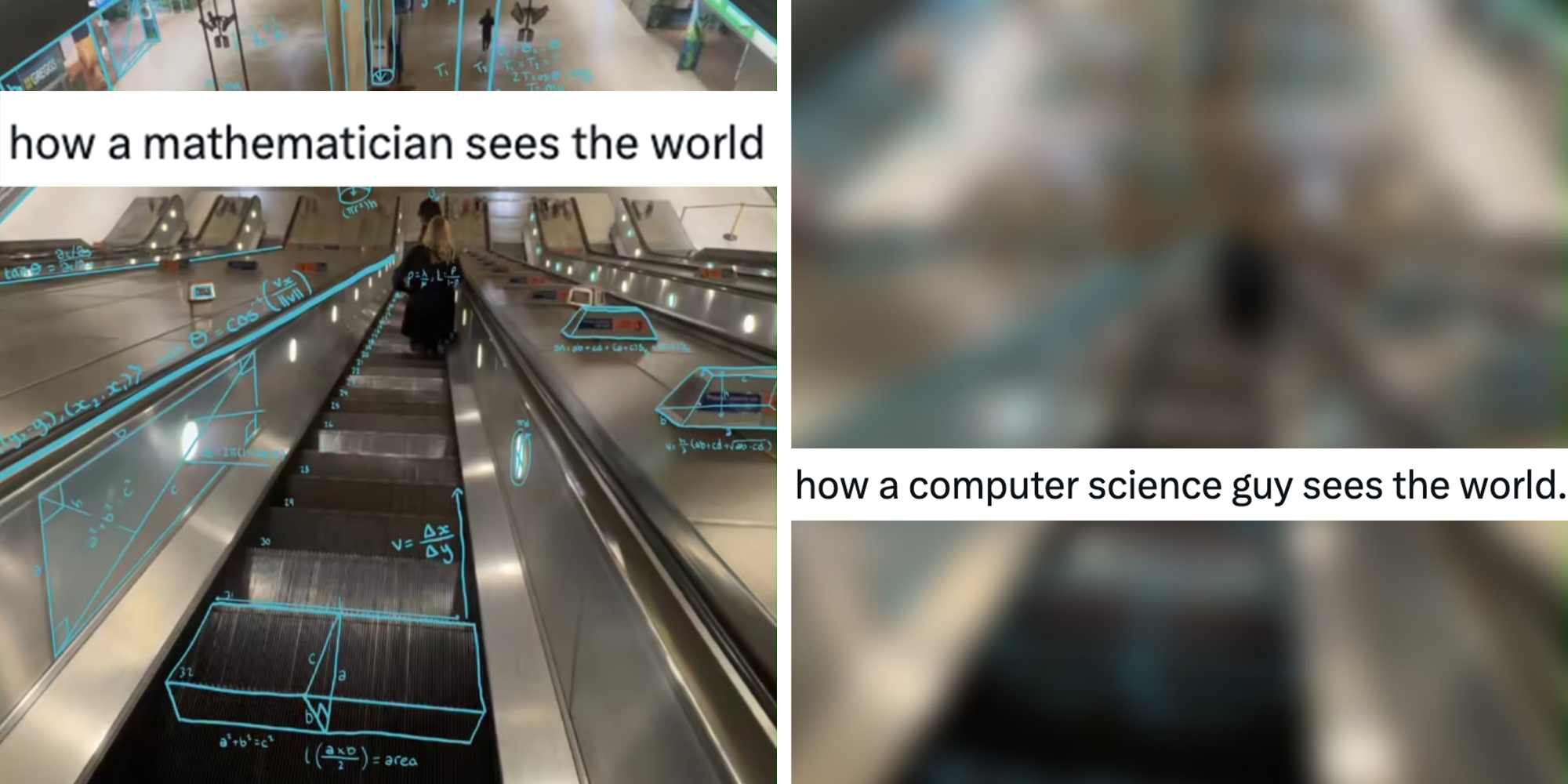 Left: how a mathematician sees the world meme. Right: how a computer science guy sees the world meme.