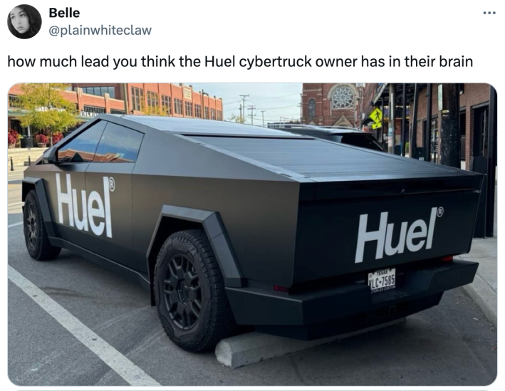 how much lead you think the Huel cybertruck owner has in their brain." They attach a picture of a Huel-labeled Cybertruck
