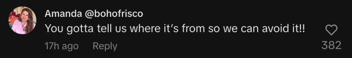 “You gotta tell us where it’s from so we can avoid it!!”