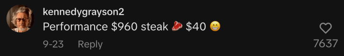 “Performance $960 steak 🥩 $40 😁.”
