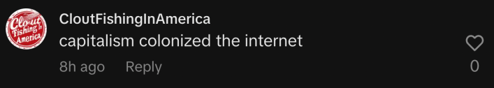”Capitalism colonized the internet.”