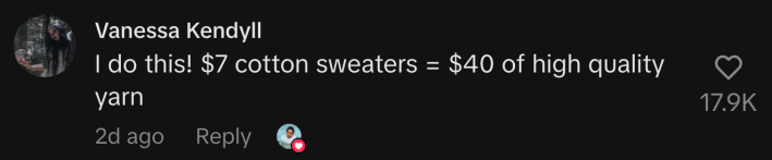 “I do this! $7 cotton sweaters = $40 of high quality yarn.”