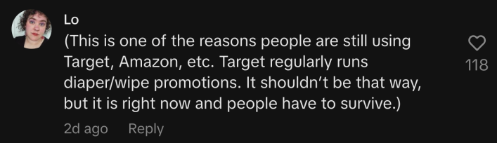 “(This is one of the reasons people are still using Target, Amazon, etc. Target regularly runs diaper/wipe promotions. It shouldn’t be that way, but it is right now and people have to survive.)”