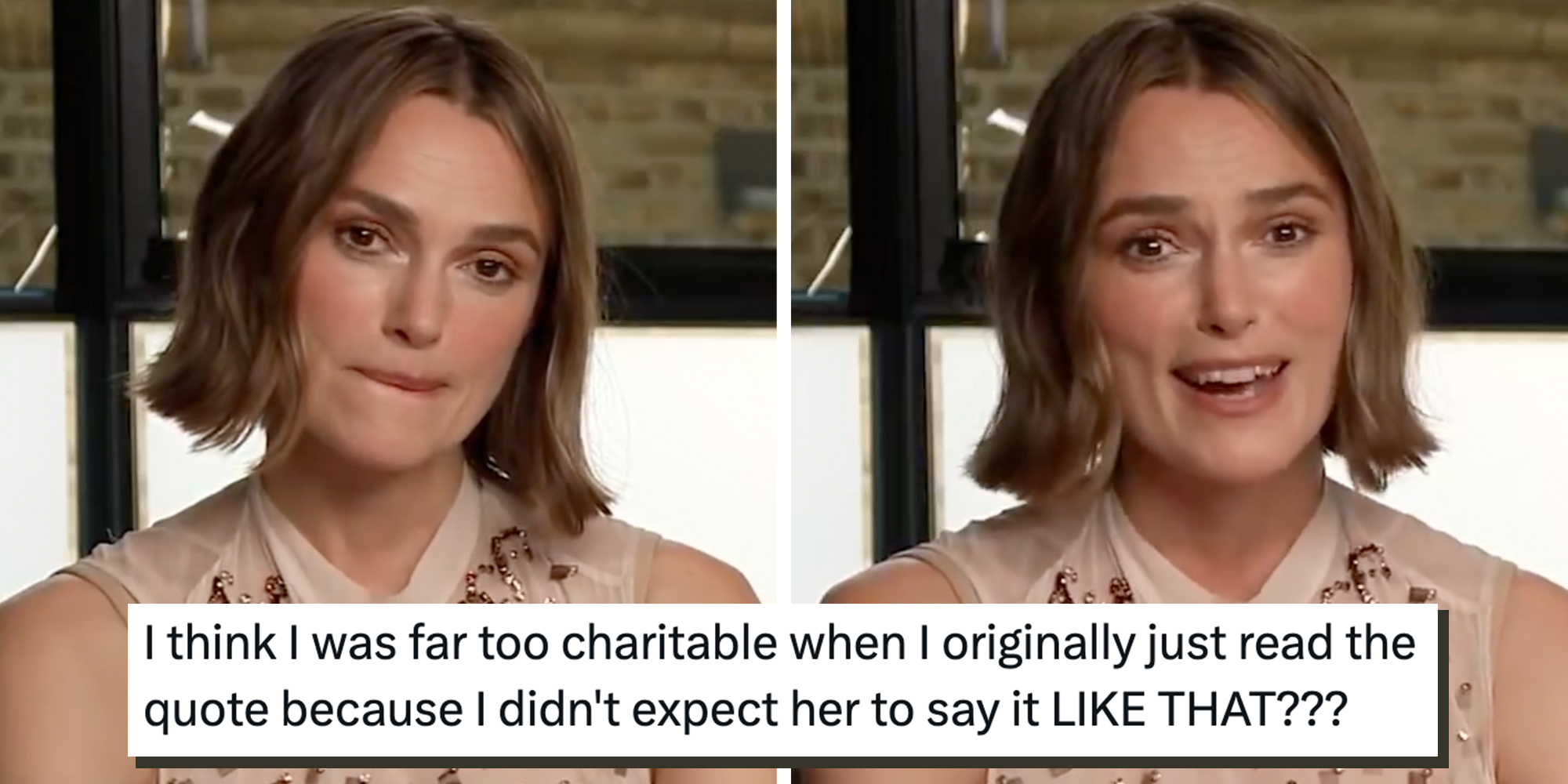 Keira Knightley being interviewed by Decider. Text overlay reads "I think I was far too charitable when I originally just read the quote because I didn't expect her to say it LIKE THAT???"
